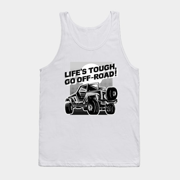 Life's tough, go off-road! Tank Top by mksjr